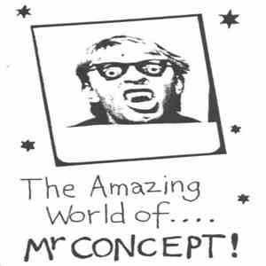Mr. Concept - The Amazing World Of Mr. Concept