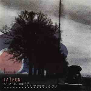 Taïfun - Helmets On !!! It's Raining Scalpels