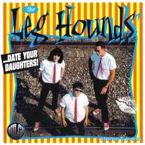 The Leg Hounds - ... Date Your Daughters !