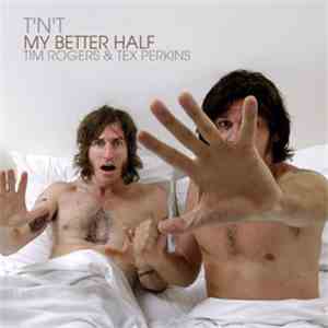 T'N'T  aka Tim Rogers & Tex Perkins - My Better Half