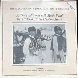 Various - A. The Traditional Folk Music Band: III. Transilvania (Bihor / Ar ...