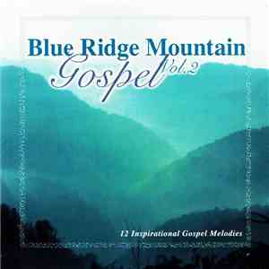 Various - Blue Ridge Mountain Gospel Vol. 2(12 Inspirational Gospel Melodie ...