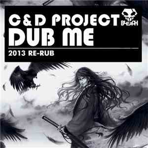 C & D Project - Dub Me (2013 Re-Dub)