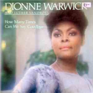 Dionne Warwick And Luther Vandross - How Many Times Can We Say Goodbye