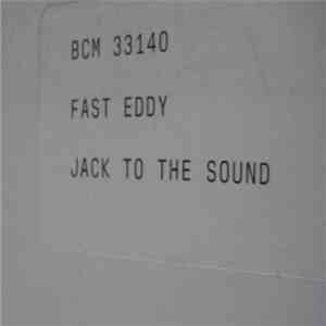 Fast Eddy - Jack To The Sound