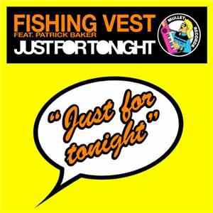 Fishing Vest Feat. Patrick Baker  - Just For Tonight