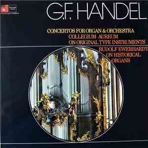 G.F. Handel - Collegium Aureum, Rudolf Ewerhart - Concertos For Organ & Orc ...