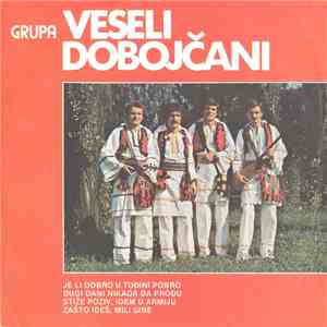 Grupa Veseli Dobojčani - Je Li Dobro U Tuđini Pobro