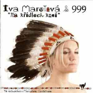 Iva Marešová & 999 - Na Křídlech Koní