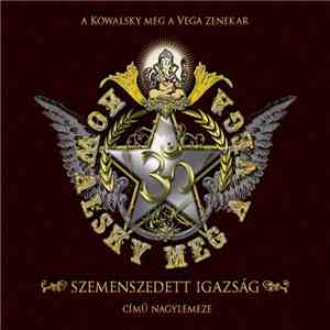 Kowalsky Meg A Vega - Szemenszedett Igazság
