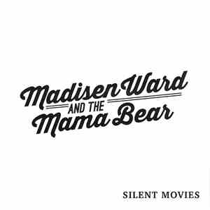Madisen Ward And The Mama Bear - Silent Movies