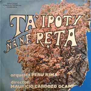 Orquesta Peru Rima Director: Mauricio Cardozo Ocampo - Ta'Ipoty Ñane Reta