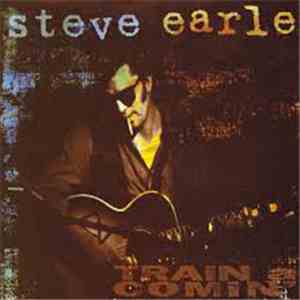 Steve Earle - Train A Comin'