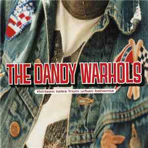 The Dandy Warhols - Thirteen Tales From Urban Bohemia