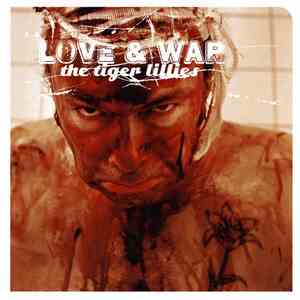 The Tiger Lillies - Love & War