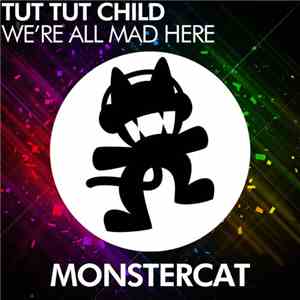Tut Tut Child - We're All Mad Here
