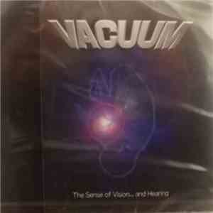 Vacuum - The Sense Of Vision...And Hearing