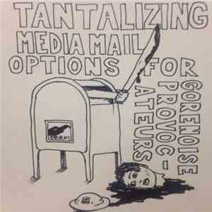 Various - Tantalizing Media Mail Options For Gorenoise Provacoteurs