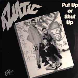 Aziatic - Put Up Or Shut Up