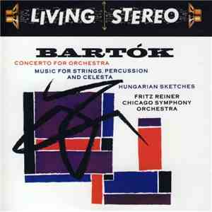 Bartók, Fritz Reiner, Chicago Symphony Orchestra - Concerto For Orchestra / ...
