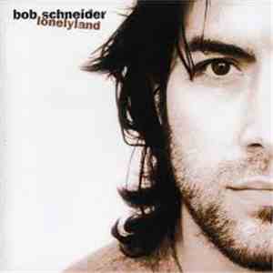 Bob Schneider - Lonelyland