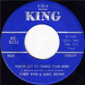 Bobby Byrd & James Brown - You've Got To Change Your Mind / I'll Lose My Mi ...
