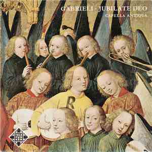Capella Antiqua - Giovanni Gabrieli - Jubilare Deo. Venezianische Mehrchöri ...