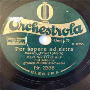 Carl Woitschach Mit Seinem Großen Militär-Orchester - Per Aspera Ad Astra / ...