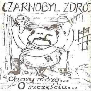 Czarnobyl Zdrój - Chory Mózg... O Szczęściu