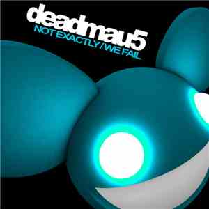 Deadmau5 - Not Exactly