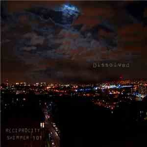 Dissolved - Reciprocity Shimmer 101