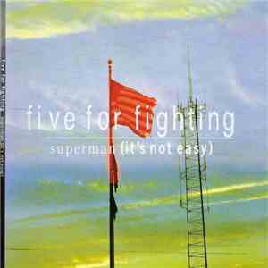 Five For Fighting - Superman (It's Not Easy)