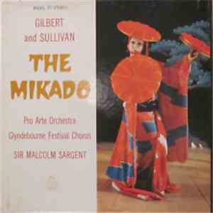 Gilbert & Sullivan, The Pro Arte Orchestra, Glyndebourne Festival Chorus, Sir Malcolm Sargent - The Mikado