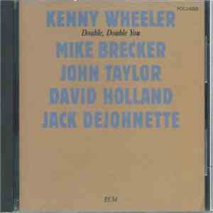 Kenny Wheeler - Double, Double You