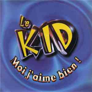 Le Kid - Moi J'aime Bien