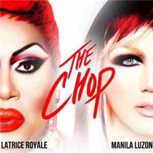 Manila Luzon & Latrice Royale - The Chop