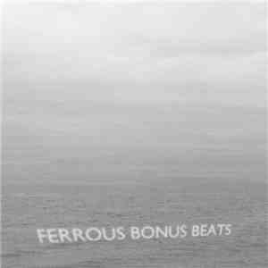 Pye Corner Audio - Ferrous Bonus Beats