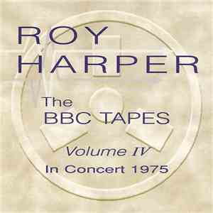 Roy Harper - The BBC Tapes - Volume IV - In Concert 1975