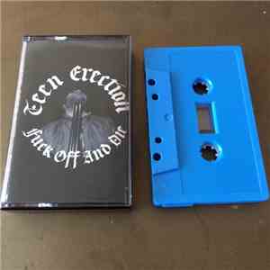 Teen Erection - Fuck Off And Die