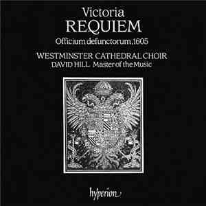 Victoria / David Hill, Westminster Cathedral Choir - Requiem