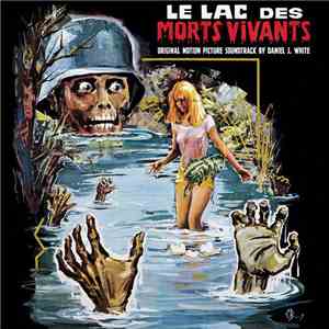 Daniel J. White - Le Lac Des Morts Vivants (aka Zombie Lake)