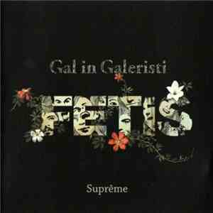 Gal In Galeristi - Fetiš Supreme