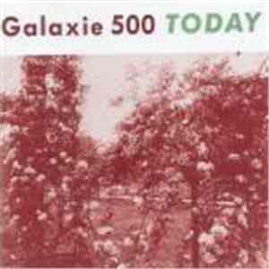Galaxie 500 - Today & Uncollected
