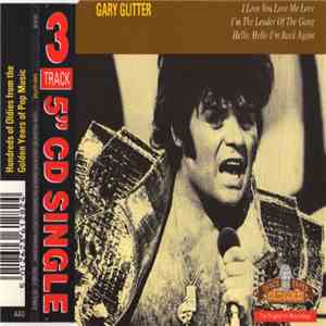 Gary Glitter - I Love You Love Me Love / I'm The Leader Of The Gang / Hello ...