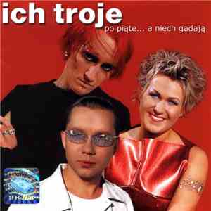 Ich Troje - Po Piąte... A Niech Gadają