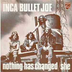 Inca Bullet Joe - Nothing Has Changed / She