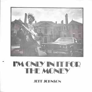 Jeff Johnson - I'm Only In It For The Money