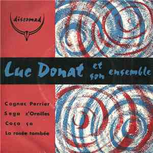 Luc Donat Et Son Ensemble - Cognac Perrier / Séga Z'Oreilles / Coça Ça