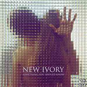 New Ivory - Something You Should Know