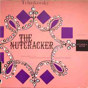 Pyotr Ilyich Tchaikovsky - The Nutcracker, (Casse NOISETTE, OP. 71)